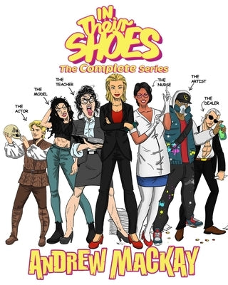 In Their Shoes - The Complete Series (Books I - VI): The Hilarious Dark Humor Collection by MacKay, Andrew
