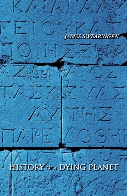 History of a Dying Planet by Swearingen, James