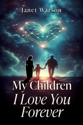My Children I Love You Forever by Watson, Janet