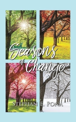 Seasons of Change by Pona, Stephan E.