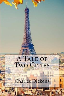 A Tale of Two Cities Charles Dickens by Benitez, Paula