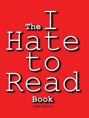The I Hate to Read Book by Huston, Jimmy