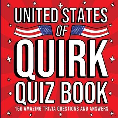 The United States of Quirk: 150 Q&A About All Things American by Mavridou-Messer, Toula