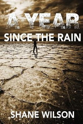 A Year Since The Rain by Wilson, Shane