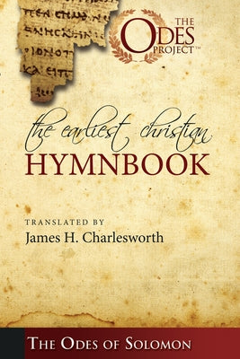 The Earliest Christian Hymnbook: The Odes of Solomon by Charlesworth, James H.