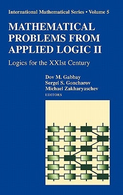 Mathematical Problems from Applied Logic II: Logics for the Xxist Century by Gabbay, Dov