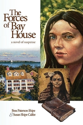 The Forces of Bay House: A Novel of Suspense by Calfee, Susan Shipe