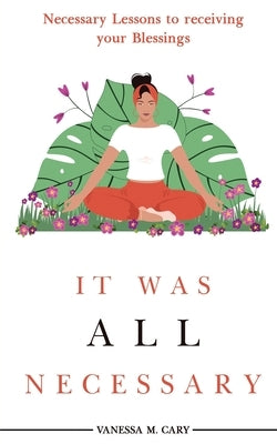 It was All Necessary by Cary, Vanessa M.