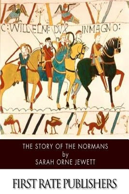 The Story of the Normans by Jewett, Sarah Orne