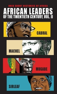 African Leaders of the Twentieth Century, Volume 2: Cabral, Machel, Mugabe, Sirleaf by Isaacman, Allen F.