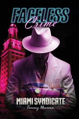 Faceless Crime: Miami Syndicate by Herrera, Tommy