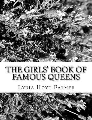 The Girls' Book of Famous Queens by Farmer, Lydia Hoyt