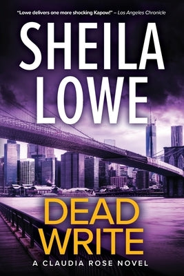 Dead Write: A Claudia Rose Novel by Lowe, Sheila