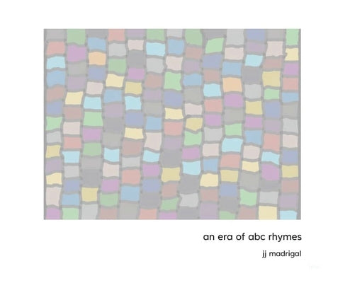 An era of abc rhymes by Madrigal, Jj
