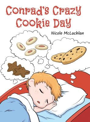 Conrad's Crazy Cookie Day by McLachlan, Nicole