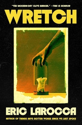 Wretch: Or, the Unbecoming of Porcelain Khaw by Larocca, Eric