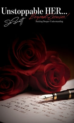 Unstoppable HER... Beyond Excuses!: Seeking Deeper Understanding by Scott, Jo
