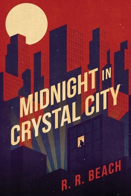 Midnight in Crystal City by Beach, R. R.