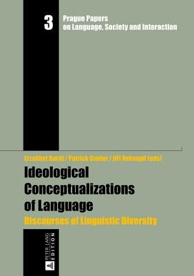 Ideological Conceptualizations of Language: Discourses of Linguistic Diversity by Nekvapil, Jiří