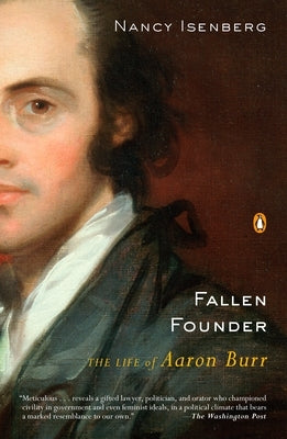 Fallen Founder: The Life of Aaron Burr by Isenberg, Nancy
