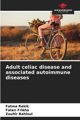 Adult celiac disease and associated autoimmune diseases by Rekik, Fatma