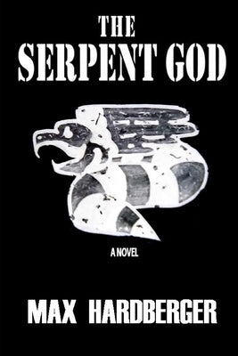 The Serpent God by Hardberger, Max
