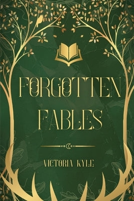 Forgotten Fables: Chronicles of Lunaris by Kyle, Victoria