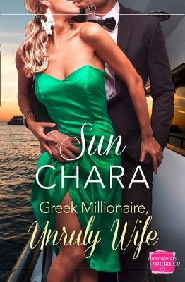 Greek Millionaire, Unruly Wife by Chara, Sun