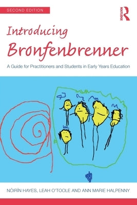 Introducing Bronfenbrenner: A Guide for Practitioners and Students in Early Years Education by Hayes, Nóirín