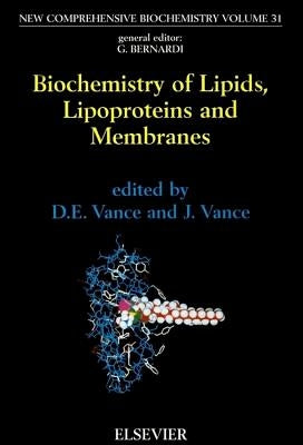 Biochemistry of Lipids, Lipoproteins and Membranes: Volume 31 by Vance, Dennis E.
