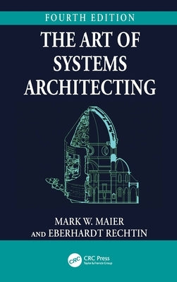 The Art of Systems Architecting by Maier, Mark W.