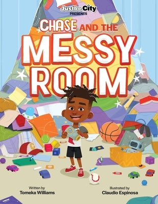 Justbe City Presents Chase And The Messy Room by Williams, Tomeka