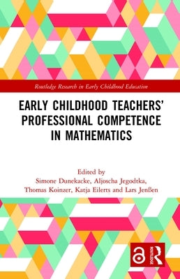 Early Childhood Teachers' Professional Competence in Mathematics by Dunekacke, Simone