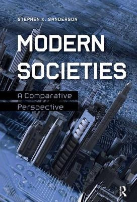 Modern Societies: A Comparative Perspective by Sanderson, Stephen K.