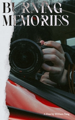 Burning Memories: A Visual Story of Loss by Yang, William