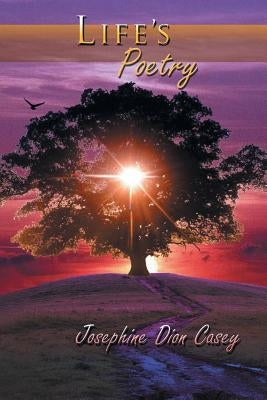 Life's Poetry by Casey, Josephine Dion
