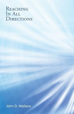 Reaching In All Directions by Wallace, John D.