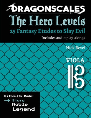 DragonScales, The Hero Levels, Viola Story: 25 Fantasy Etudes to Slay Evil for violin, viola, and cello in multiple difficulty modes by Revel, Nicholas