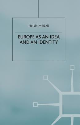 Europe as an Idea and an Identity by Mikkeli, H.