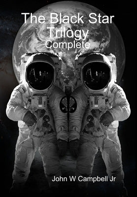 The Black Star Trilogy by Campbell, John W., Jr.