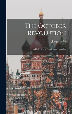 The October Revolution: a Collection of Articles and Speeches by Stalin, Joseph 1879-1953