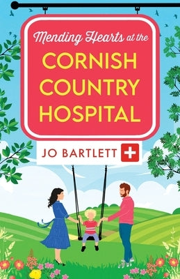 Mending Hearts at the Cornish Country Hospital by Bartlett, Jo