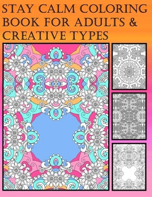 Stay Calm Coloring Book For Adults & Creative Types: Medium To Hard Colouring Pages On One Sided Paper (Girls & Womens Books) by Paisley, Amber Simmons