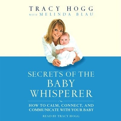 Secrets of the Baby Whisperer by Hogg, Tracy