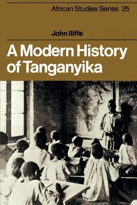 A Modern History of Tanganyika by Iliffe, John