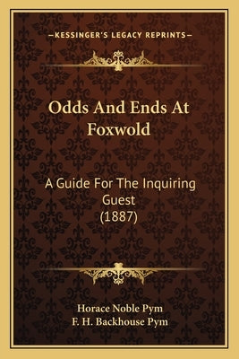 Odds And Ends At Foxwold: A Guide For The Inquiring Guest (1887) by Pym, Horace Noble