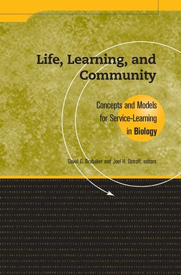 Life, Learning, and Community: Concepts and Models for Service Learning in Biology by Brubaker, David C.