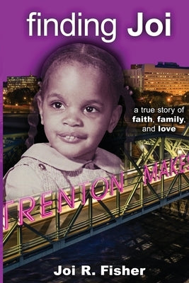 Finding Joi: A True Story of Faith, Family, and Love by Fisher, Joi R.
