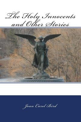 The Holy Innocents and Other Stories by Bird, Joan Carol
