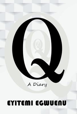 Q: A Diary by Egwuenu, Eyitemi